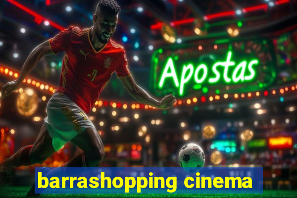 barrashopping cinema